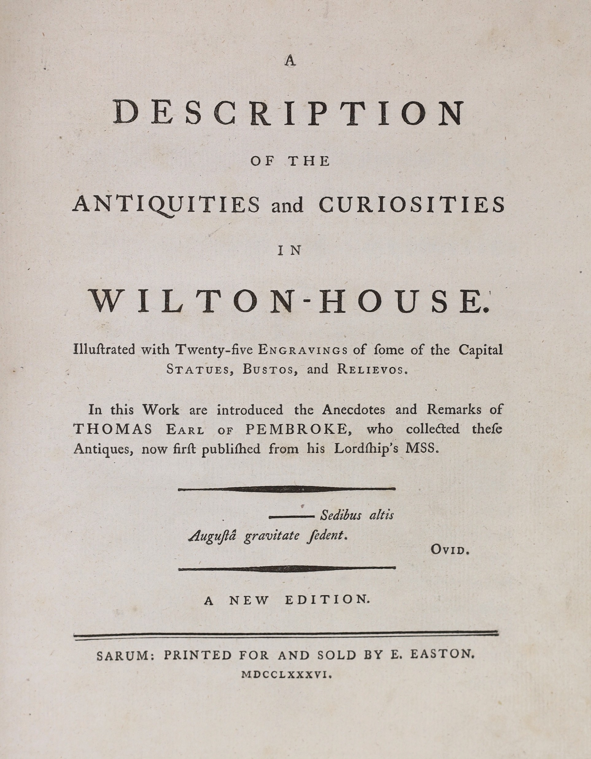 WILTS: A Description of the Antiquities and Curiosities in Wilton-House ... new edition. 25 plates, text decorations, half title; 20th cent. half calf and cloth, with black label, roy.4to. Sarum, 1786